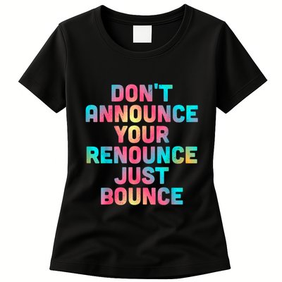 DonT Announce Your Renounce Just Bounce Womens T-Shirt