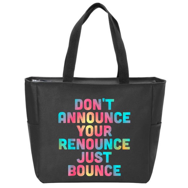 DonT Announce Your Renounce Just Bounce Zip Tote Bag