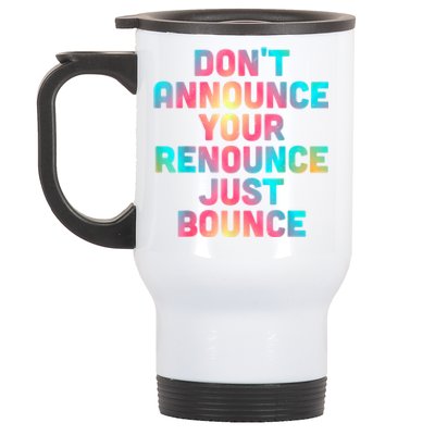 DonT Announce Your Renounce Just Bounce Stainless Steel Travel Mug