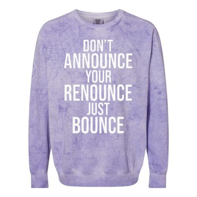 DonT Announce Your Renounce Just Bounce Colorblast Crewneck Sweatshirt