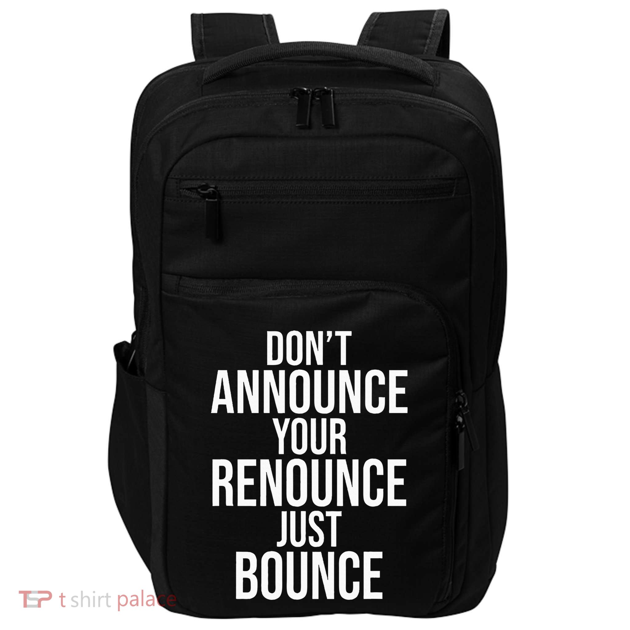 DonT Announce Your Renounce Just Bounce Impact Tech Backpack
