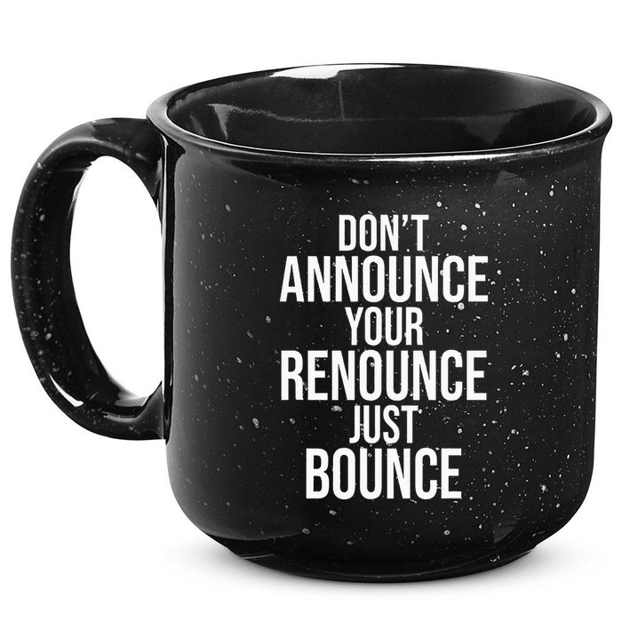 DonT Announce Your Renounce Just Bounce 15oz Campfire Ceramic Mug