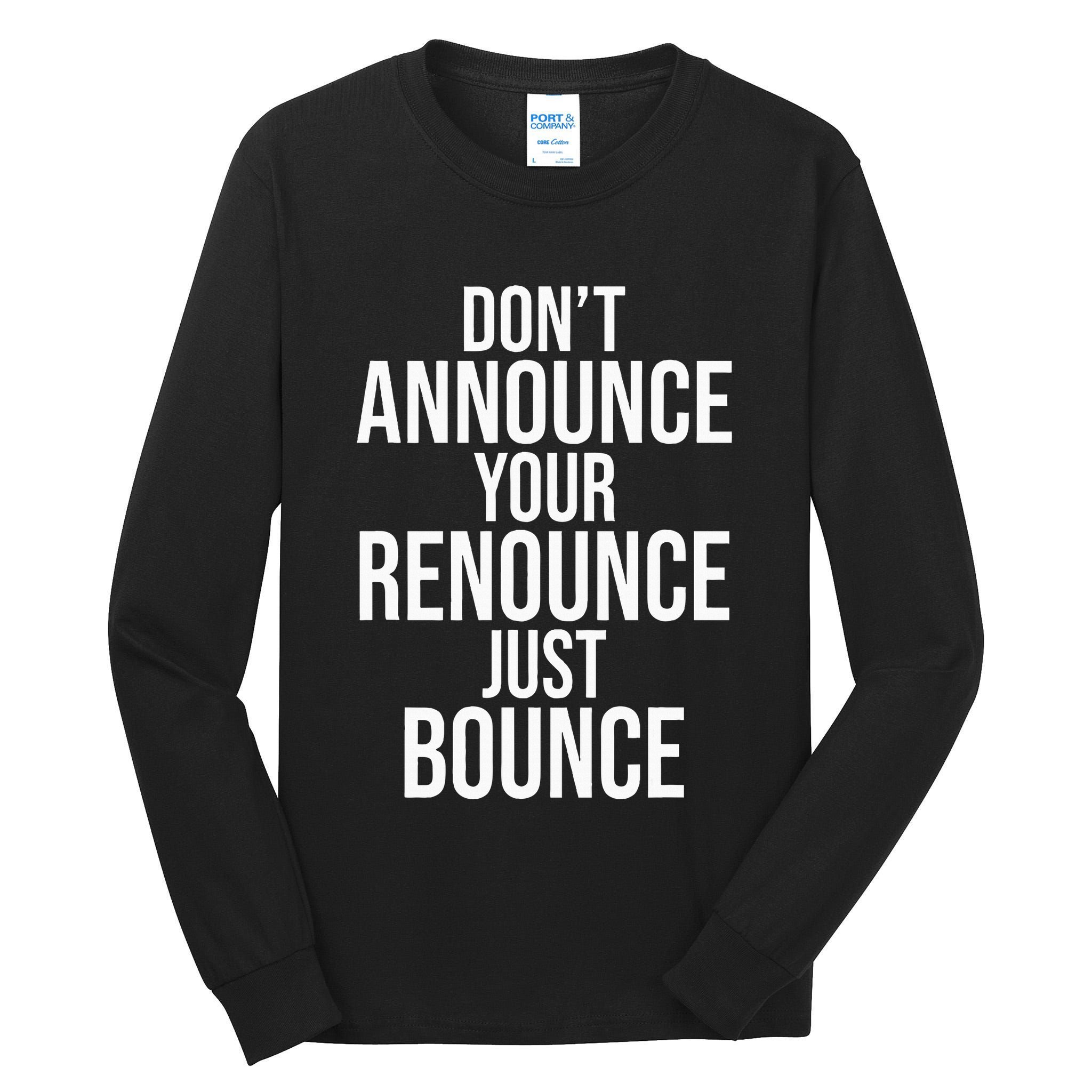 DonT Announce Your Renounce Just Bounce Tall Long Sleeve T-Shirt