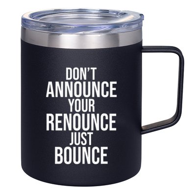 DonT Announce Your Renounce Just Bounce 12oz Stainless Steel Coffee Mug