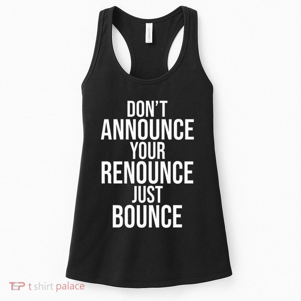 DonT Announce Your Renounce Just Bounce Womens Tank Top