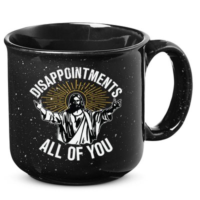 Disappointments All You Jesus Christian Religion 15oz Campfire Ceramic Mug