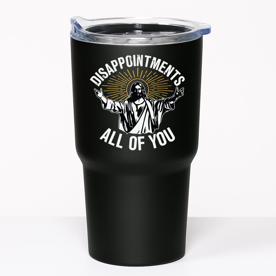 Disappointments All You Jesus Christian Religion Tumbler