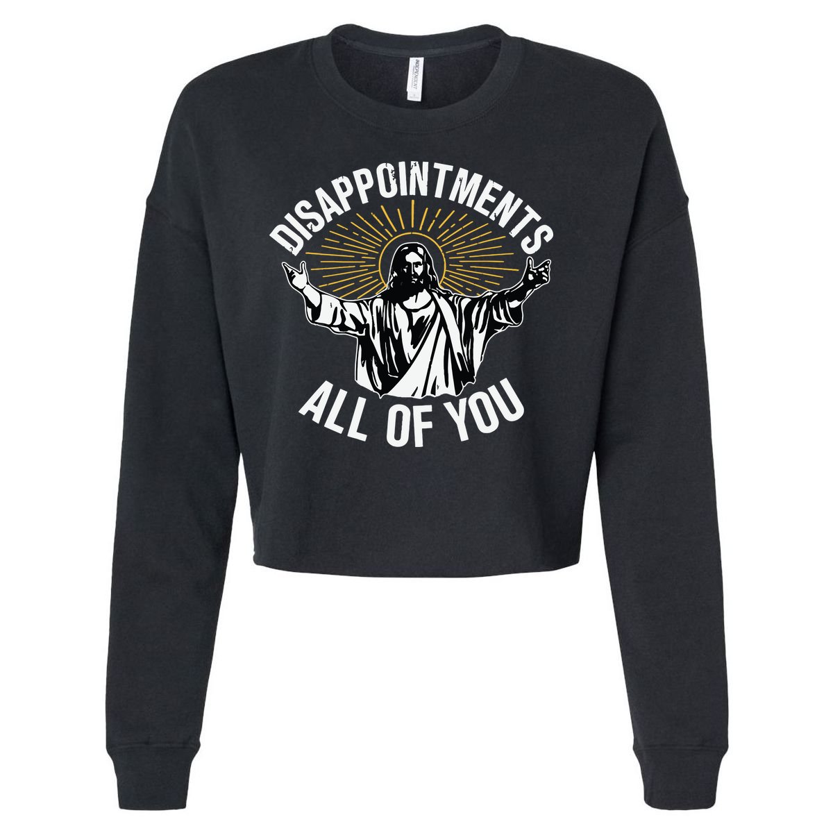 Disappointments All You Jesus Christian Religion Cropped Pullover Crew