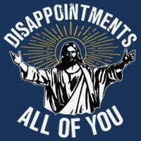 Disappointments All You Jesus Christian Religion Cooling Performance Crew T-Shirt