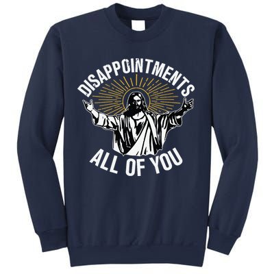 Disappointments All You Jesus Christian Religion Sweatshirt