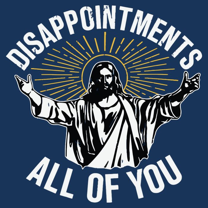 Disappointments All You Jesus Christian Religion Sweatshirt