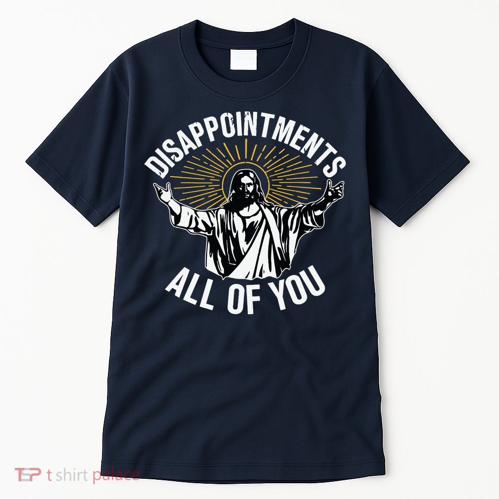 Disappointments All You Jesus Christian Religion Tall T-Shirt