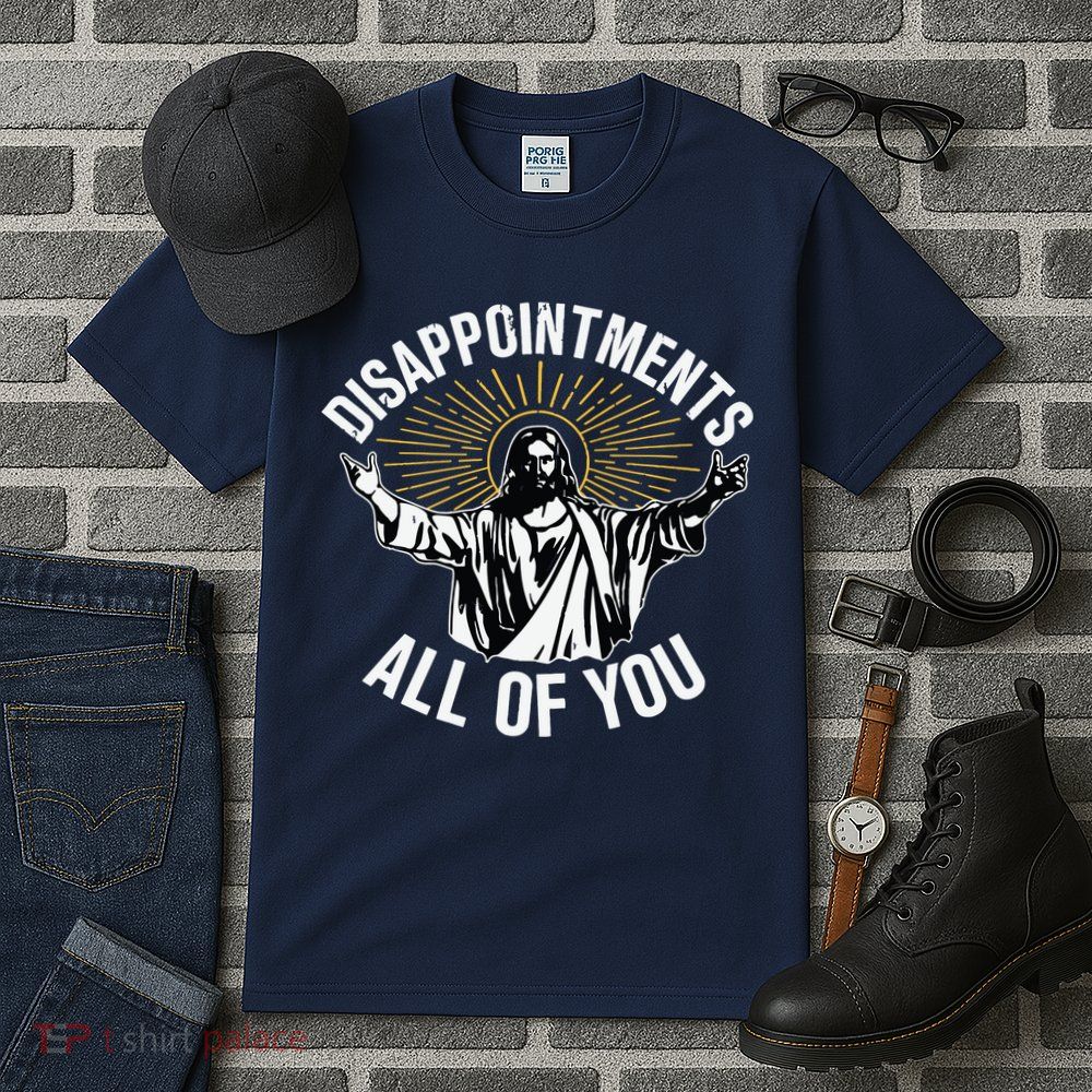 Disappointments All You Jesus Christian Religion Tall T-Shirt