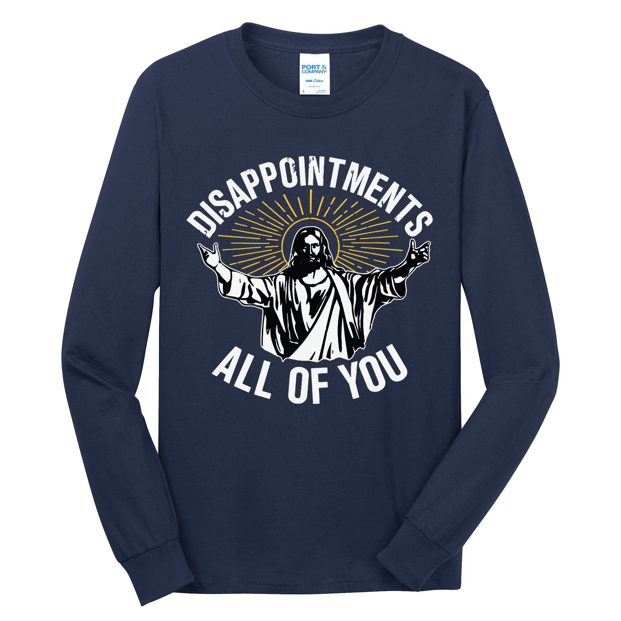 Disappointments All You Jesus Christian Religion Tall Long Sleeve T-Shirt