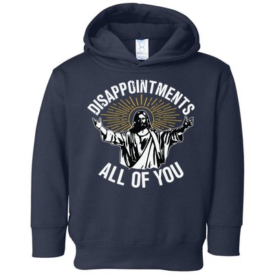 Disappointments All You Jesus Christian Religion Toddler Hoodie