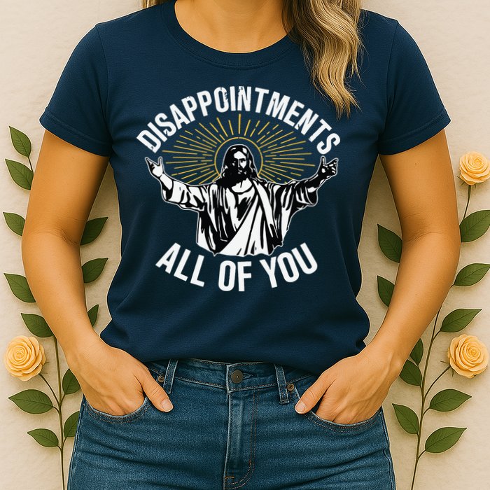 Disappointments All You Jesus Christian Religion Womens T-Shirt