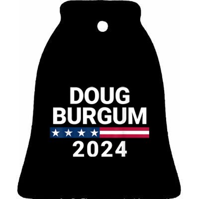 Doug Burgum 2024 Doug Burgum For Presidential Election 2024 Ceramic Bell Ornament