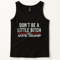 DonT Be A Little Bitch 2024 Vote Trump Tank Top
