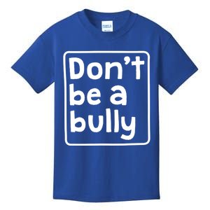 Don't Be A Bully Teacher School Kindness Kind Anti Bully Gift Kids T-Shirt