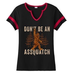 DonT Be An Assquatch Outdoor Sasquatch Funny Bigfoot Ladies Halftime Notch Neck Tee