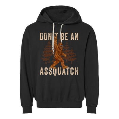 DonT Be An Assquatch Outdoor Sasquatch Funny Bigfoot Garment-Dyed Fleece Hoodie