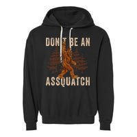 DonT Be An Assquatch Outdoor Sasquatch Funny Bigfoot Garment-Dyed Fleece Hoodie