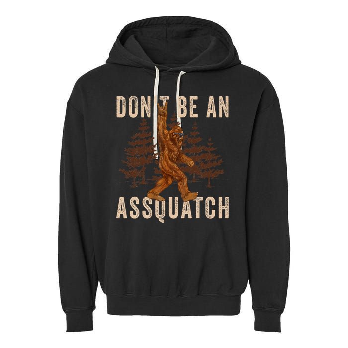 DonT Be An Assquatch Outdoor Sasquatch Funny Bigfoot Garment-Dyed Fleece Hoodie