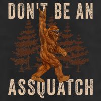 DonT Be An Assquatch Outdoor Sasquatch Funny Bigfoot Garment-Dyed Fleece Hoodie
