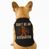DonT Be An Assquatch Outdoor Sasquatch Funny Bigfoot Doggie Tank
