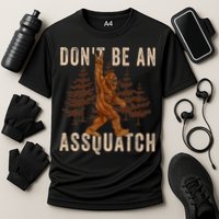 DonT Be An Assquatch Outdoor Sasquatch Funny Bigfoot Performance Shirt