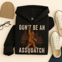DonT Be An Assquatch Outdoor Sasquatch Funny Bigfoot Hoodie