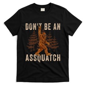 DonT Be An Assquatch Outdoor Sasquatch Funny Bigfoot T-Shirt