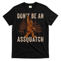 DonT Be An Assquatch Outdoor Sasquatch Funny Bigfoot T-Shirt
