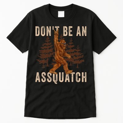 DonT Be An Assquatch Outdoor Sasquatch Funny Bigfoot Tall T-Shirt
