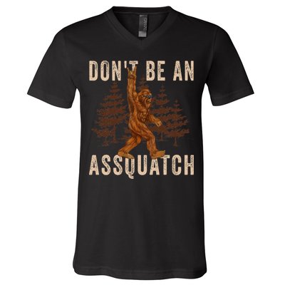 DonT Be An Assquatch Outdoor Sasquatch Funny Bigfoot V-Neck T-Shirt