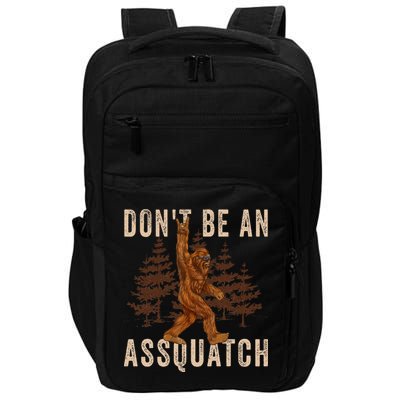 DonT Be An Assquatch Outdoor Sasquatch Funny Bigfoot Impact Tech Backpack