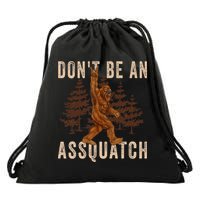 DonT Be An Assquatch Outdoor Sasquatch Funny Bigfoot Drawstring Bag