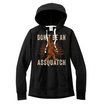 DonT Be An Assquatch Outdoor Sasquatch Funny Bigfoot Women's Fleece Hoodie