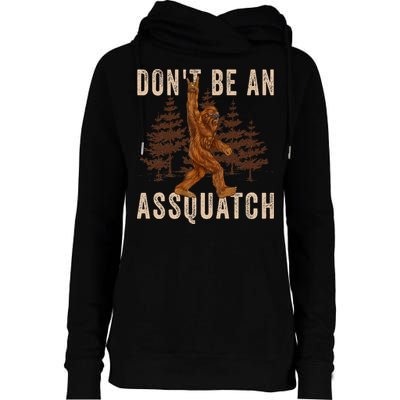 DonT Be An Assquatch Outdoor Sasquatch Funny Bigfoot Womens Funnel Neck Pullover Hood
