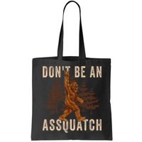 DonT Be An Assquatch Outdoor Sasquatch Funny Bigfoot Bag