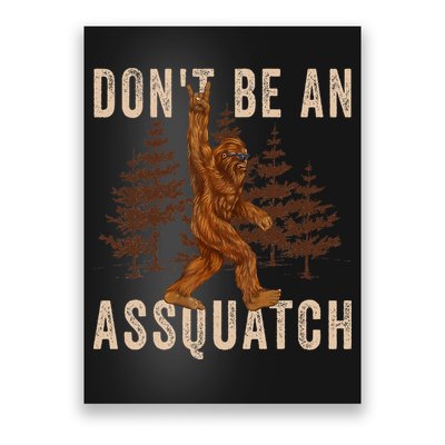DonT Be An Assquatch Outdoor Sasquatch Funny Bigfoot Poster