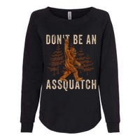 DonT Be An Assquatch Outdoor Sasquatch Funny Bigfoot Womens California Wash Sweatshirt