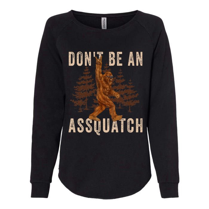 DonT Be An Assquatch Outdoor Sasquatch Funny Bigfoot Womens California Wash Sweatshirt