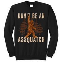 DonT Be An Assquatch Outdoor Sasquatch Funny Bigfoot Tall Sweatshirt