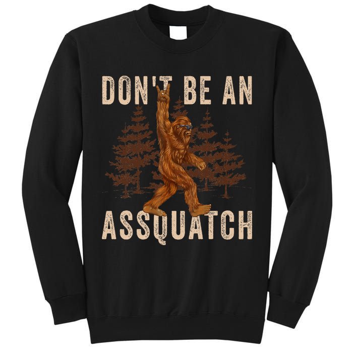 DonT Be An Assquatch Outdoor Sasquatch Funny Bigfoot Tall Sweatshirt