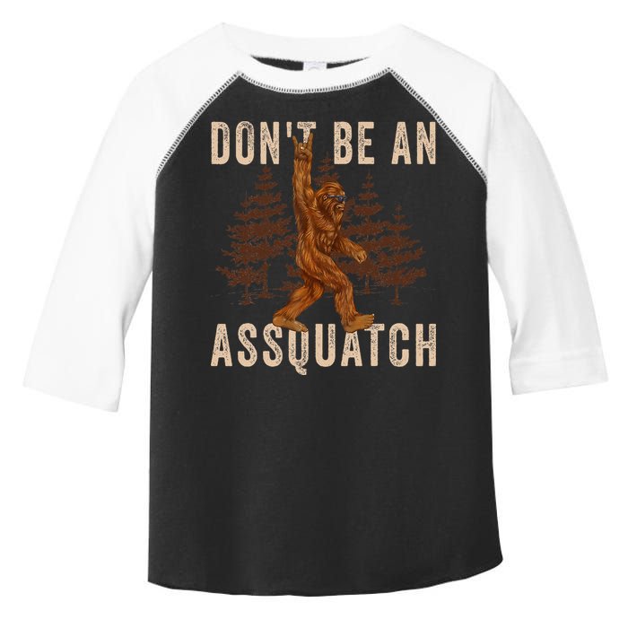 DonT Be An Assquatch Outdoor Sasquatch Funny Bigfoot Toddler Fine Jersey T-Shirt