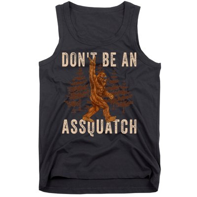 DonT Be An Assquatch Outdoor Sasquatch Funny Bigfoot Tank Top