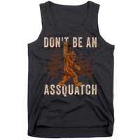 DonT Be An Assquatch Outdoor Sasquatch Funny Bigfoot Tank Top