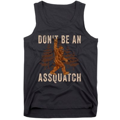 DonT Be An Assquatch Outdoor Sasquatch Funny Bigfoot Tank Top