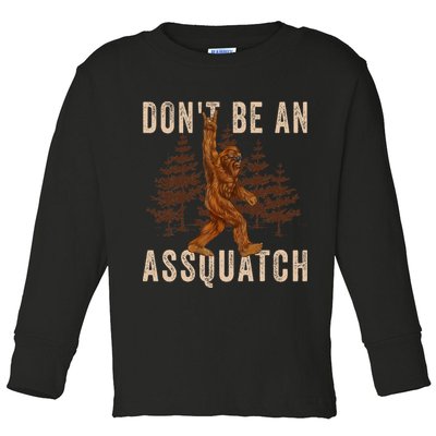 DonT Be An Assquatch Outdoor Sasquatch Funny Bigfoot Toddler Long Sleeve Shirt